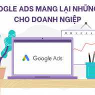 5 lợi ích mà Google Ads mang lại cho doanh nghiệp