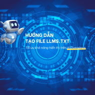 Hướng dẫn tạo file LLMs.txt cho SEO: Tăng khả năng hiển thị trên Google AI Overview