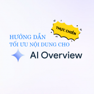 Cách tối ưu nội dung cho AI Overview