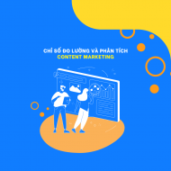 CHỈ SỐ ĐO LƯỜNG VÀ PHÂN TÍCH HIỆU QUẢ CONTENT MARKETING