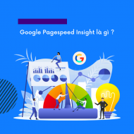 Tận dụng báo cáo Google Pagespeed Insight cải thiện tốc độ tải trang