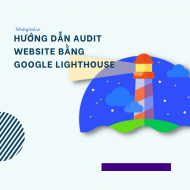 Hướng dẫn Audit Website với Google Lighthouse