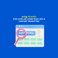 Nhóm từ khóa: Chìa khóa để chinh phục SEO & Content Marketing