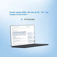 SMEs cần làm gì để lọt vào Google AI Overview?