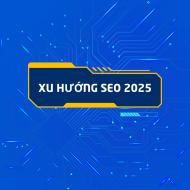 Xu hướng SEO 2025: Cập nhật mới nhất và chiến lược tối ưu hiệu quả